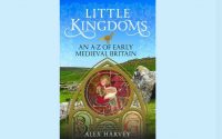 Little Kingdoms. An A-Z of Early Medieval Britain - January 21 on Zoom
